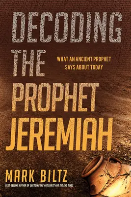 Dekodowanie proroka Jeremiasza: Co starożytny prorok mówi o współczesności - Decoding the Prophet Jeremiah: What an Ancient Prophet Says about Today