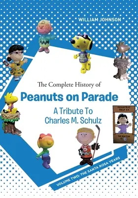 The Complete History of Peanuts on Parade - A Tribute to Charles M. Schulz: Tom drugi: Lata w Santa Rosa - The Complete History of Peanuts on Parade - A Tribute to Charles M. Schulz: Volume Two: The Santa Rosa Years