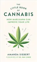 The Little Book of Cannabis: Jak marihuana może poprawić twoje życie - The Little Book of Cannabis: How Marijuana Can Improve Your Life