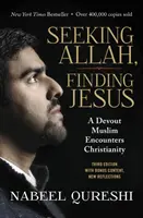 Szukając Allaha, znajdując Jezusa: Pobożny muzułmanin spotyka chrześcijaństwo - Seeking Allah, Finding Jesus: A Devout Muslim Encounters Christianity