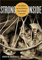 Strong Inside: Perry Wallace i zderzenie rasy ze sportem na Południu - Strong Inside: Perry Wallace and the Collision of Race and Sports in the South