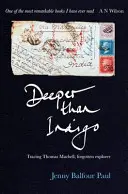 Głębiej niż indygo: Śladami Thomasa Machella, zapomnianego odkrywcy - Deeper Than Indigo: Tracing Thomas Machell, Forgotten Explorer