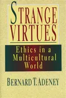 Dziwne cnoty: etyka w perspektywie wielokulturowej - Strange Virtues: Ethics in Multicultural Perspective