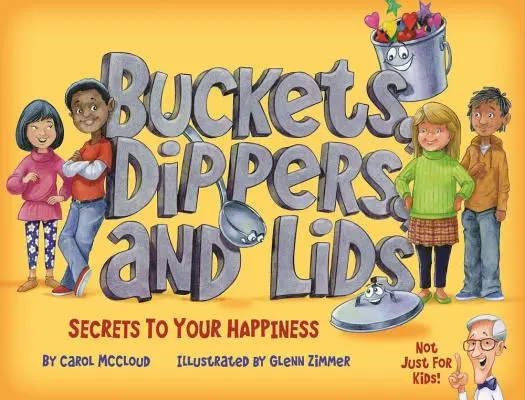 Wiadra, czerpaki i pokrywki: Sekrety szczęścia - Buckets, Dippers, and Lids: Secrets to Your Happiness