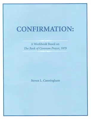 Zeszyt ćwiczeń do bierzmowania oparty na Księdze Wspólnej Modlitwy z 1979 r. - Confirmation Workbook Based on the 1979 Book of Common Prayer