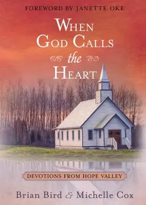 Kiedy Bóg wzywa serce: Nabożeństwa z Hope Valley - When God Calls the Heart: Devotions from Hope Valley