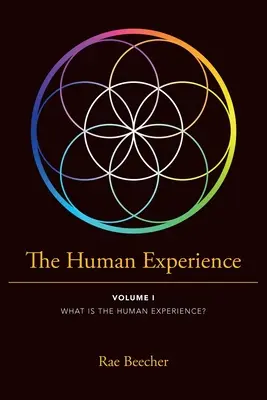 Ludzkie doświadczenie: Tom I Czym jest ludzkie doświadczenie? - The Human Experience: Volume I What Is the Human Experience?