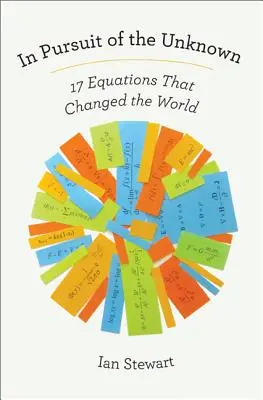 W pogoni za nieznanym: 17 równań, które zmieniły świat - In Pursuit of the Unknown: 17 Equations That Changed the World