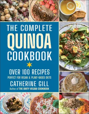 Kompletna książka kucharska Quinoa: Ponad 100 przepisów - idealnych dla diety wegańskiej i roślinnej - The Complete Quinoa Cookbook: Over 100 Recipes - Perfect for Vegan & Plant-Based Diets