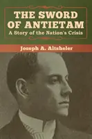 The Sword of Antietam: Historia narodowego kryzysu - The Sword of Antietam: A Story of the Nation's Crisis