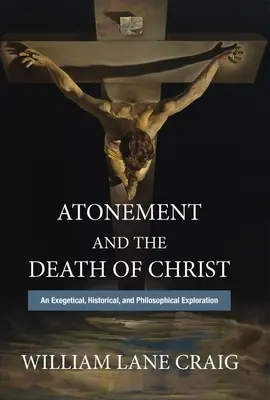 Zadośćuczynienie i śmierć Chrystusa: Eksploracja egzegetyczna, historyczna i filozoficzna - Atonement and the Death of Christ: An Exegetical, Historical, and Philosophical Exploration