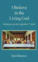 Wierzę w Boga żywego: Kazania na temat Credo Apostołów - I Believe in the Living God: Sermons on the Apostles' Creed