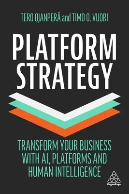 Strategia platformy: Przekształć swój biznes dzięki sztucznej inteligencji, platformom i ludzkiej inteligencji - Platform Strategy: Transform Your Business with Ai, Platforms and Human Intelligence