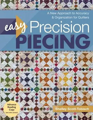 Easy Precision Piecing: Nowe podejście do dokładności i organizacji dla quilterów - Easy Precision Piecing: A New Approach to Accuracy & Organization for Quilters