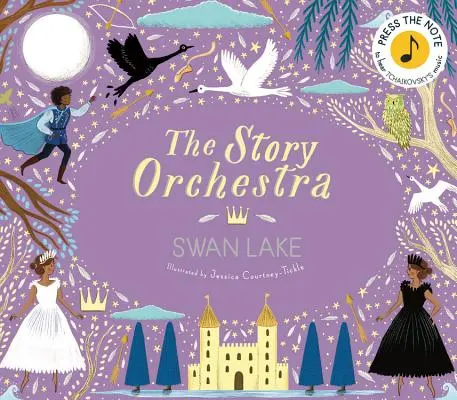 The Story Orchestra: Jezioro Łabędzie: Naciśnij klawisz, aby usłyszeć muzykę Czajkowskiego - The Story Orchestra: Swan Lake: Press the Note to Hear Tchaikovsky's Music