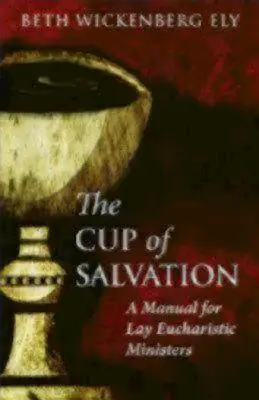 Kielich zbawienia: Podręcznik dla świeckich posług eucharystycznych - The Cup of Salvation: A Manual for Lay Eucharistic Ministries