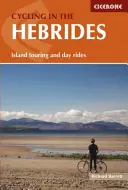 Jazda na rowerze po Hebrydach - wycieczki po wyspach i jednodniowe przejażdżki, w tym The Hebridean Way - Cycling in the Hebrides - Island touring and day rides including The Hebridean Way