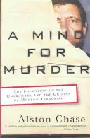 Umysł mordercy: Edukacja Unabombera i początki współczesnego terroryzmu - A Mind for Murder: The Education of the Unabomber and the Origins of Modern Terrorism