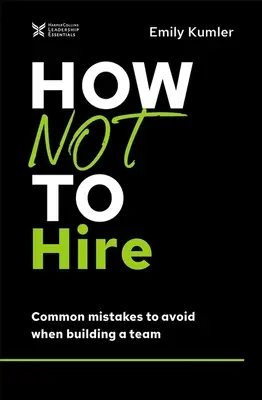 Jak nie zatrudniać: Najczęstsze błędy, których należy unikać podczas budowania zespołu - How Not to Hire: Common Mistakes to Avoid When Building a Team