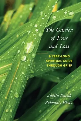 Ogród miłości i straty: całoroczny duchowy przewodnik po żałobie - The Garden of Love and Loss: A Year-Long Spiritual Guide Through Grief