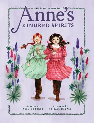 Pokrewne duchy Anny: Inspirowane Anią z Zielonego Wzgórza - Anne's Kindred Spirits: Inspired by Anne of Green Gables