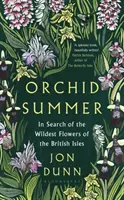 Orchid Summer - W poszukiwaniu najdzikszych kwiatów Wysp Brytyjskich - Orchid Summer - In Search of the Wildest Flowers of the British Isles