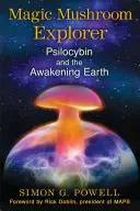 Odkrywca magicznych grzybów: Psilocybina i budząca się Ziemia - Magic Mushroom Explorer: Psilocybin and the Awakening Earth