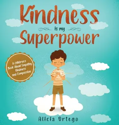 Życzliwość jest moją supermocą: Książka dla dzieci o empatii, życzliwości i współczuciu - Kindness is My Superpower: A children's Book About Empathy, Kindness and Compassion