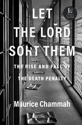 Niech Pan ich posortuje: Powstanie i upadek kary śmierci - Let the Lord Sort Them: The Rise and Fall of the Death Penalty