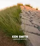 Ken Smith: Architekt krajobrazu - Ken Smith: Landscape Architect