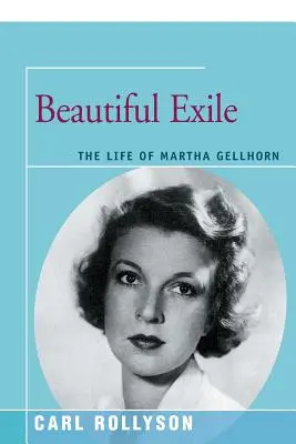 Piękne wygnanie: Życie Marthy Gellhorn - Beautiful Exile: The Life of Martha Gellhorn