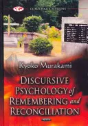 Dyskursywna psychologia pamięci i pojednania - analiza dyskursu konfliktu angielsko-japońskiego po drugiej wojnie światowej - Discursive Psychology of Remembering & Reconciliation - A Discourse Analysis of Post-Second World War Anglo-Japanese Conflict