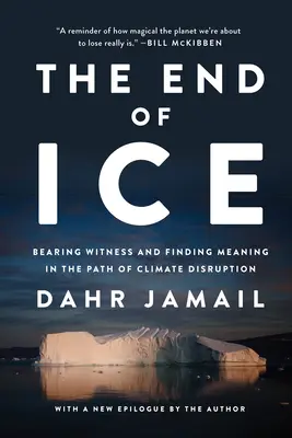 Koniec lodu: bycie świadkiem i odnajdywanie sensu na ścieżce zakłóceń klimatycznych - The End of Ice: Bearing Witness and Finding Meaning in the Path of Climate Disruption