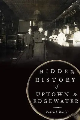 Ukryta historia Uptown i Edgewater - Hidden History of Uptown & Edgewater