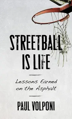 Streetball to życie: Lekcje zdobyte na asfalcie - Streetball Is Life: Lessons Earned on the Asphalt