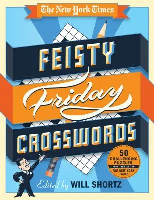 The New York Times Feisty Friday Crosswords: 50 trudnych łamigłówek ze stron New York Timesa - The New York Times Feisty Friday Crosswords: 50 Hard Puzzles from the Pages of the New York Times