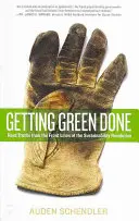 Getting Green Done: Twarde prawdy z pierwszej linii frontu rewolucji zrównoważonego rozwoju - Getting Green Done: Hard Truths from the Front Lines of the Sustainability Revolution