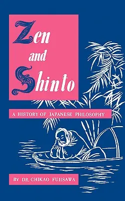 Zen i Shinto: Historia japońskiej filozofii - Zen and Shinto: A History of Japanese Philosophy