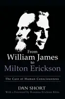 Od Williama Jamesa do Miltona Ericksona: troska o ludzką świadomość - From William James to Milton Erickson: The Care of Human Consciousness