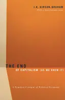 Koniec kapitalizmu (jaki znaliśmy): Feministyczna krytyka ekonomii politycznej - The End Of Capitalism (As We Knew It): A Feminist Critique of Political Economy