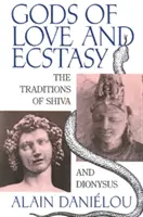 Bogowie miłości i ekstazy: tradycje Śiwy i Dionizosa - Gods of Love and Ecstasy: The Traditions of Shiva and Dionysus