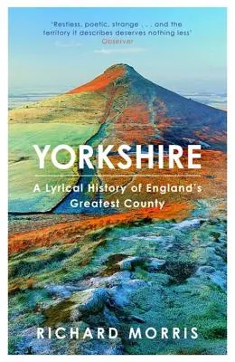 Yorkshire: Liryczna historia największego hrabstwa Anglii - Yorkshire: A Lyrical History of England's Greatest County