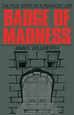 Odznaka szaleństwa: Prawdziwa historia psychotycznego gliniarza - Badge of Madness: The True Story of a Psychotic Cop