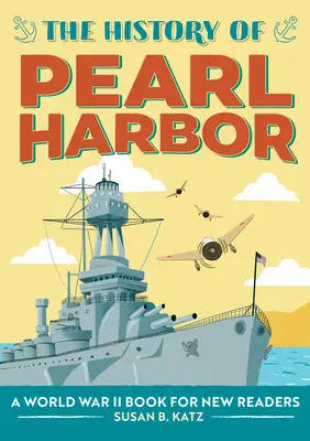 Historia Pearl Harbor: Książka biograficzna dla początkujących czytelników - The History of Pearl Harbor: A World War II Book for New Readers