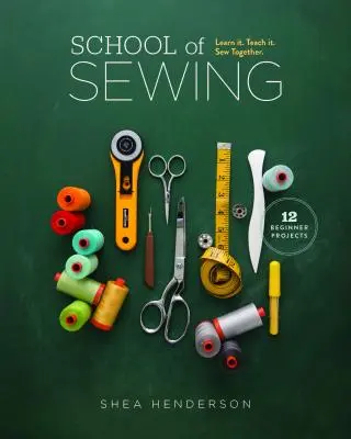 Szkoła szycia: Learn It. Naucz. Sew Together. - School of Sewing: Learn It. Teach It. Sew Together.