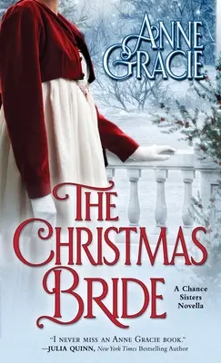 Świąteczna panna młoda: Słodka świąteczna powieść z epoki regencji o przebaczeniu, odkupieniu i miłości. - The Christmas Bride: A sweet, Regency-era Christmas novella about forgiveness, redemption - and love.