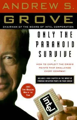 Tylko paranoicy przetrwają: jak wykorzystać punkty kryzysowe, które stanowią wyzwanie dla każdej firmy - Only the Paranoid Survive: How to Exploit the Crisis Points That Challenge Every Company