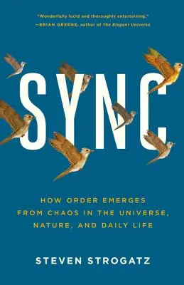 Synchronizacja: Jak porządek wyłania się z chaosu we wszechświecie, naturze i życiu codziennym - Sync: How Order Emerges from Chaos in the Universe, Nature, and Daily Life