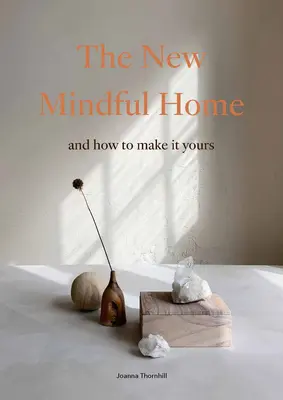 Nowy uważny dom: I jak uczynić go swoim - The New Mindful Home: And How to Make It Yours