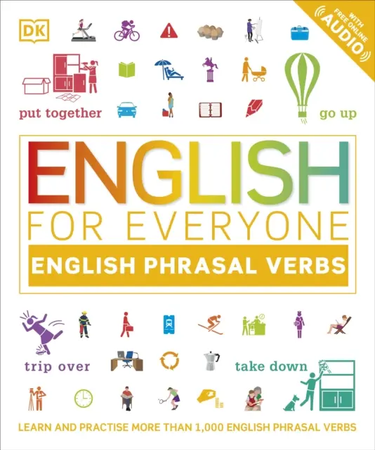 Angielski dla każdego Angielskie czasowniki frazowe - ucz się i ćwicz ponad 1000 angielskich czasowników frazowych - English for Everyone English Phrasal Verbs - Learn and Practise More Than 1,000 English Phrasal Verbs